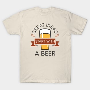 Great Ideas Start With A Beer T-Shirt